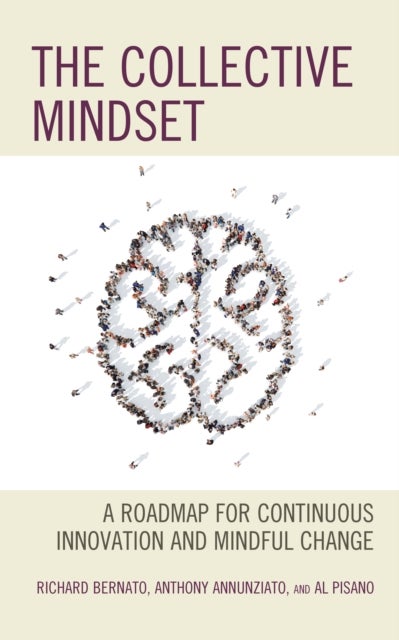 The Collective Mindset - A Roadmap for Continuous Innovation and Mindful Change