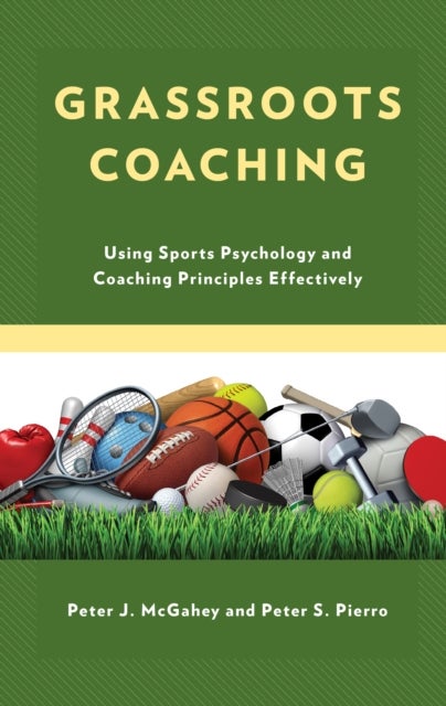Grassroots Coaching - Using Sports Psychology and Coaching Principles Effectively