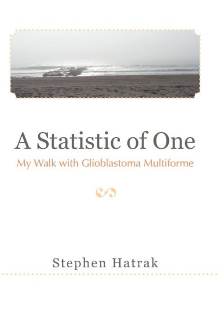 A Statistic of One - My Walk with Glioblastoma Multiforme