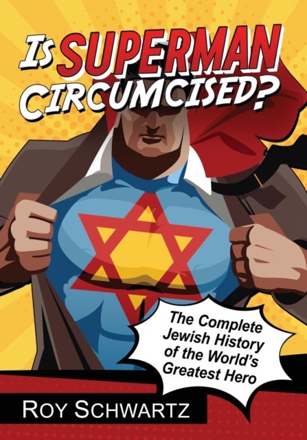 Is Superman Circumcised? - The Complete Jewish History of the World's Greatest Hero