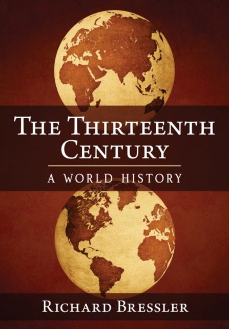 The Thirteenth Century - A World History