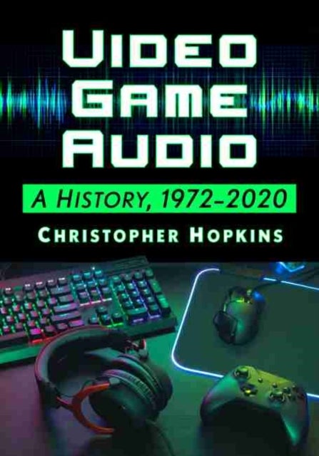 Video Game Audio - A History, 1972-2020