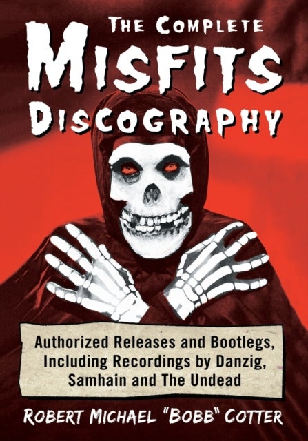Bilde av The Complete Misfits Discography Av Robert Michael &quot;bobb&quot; Cotter