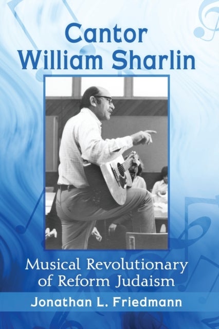 Cantor William Sharlin - Musical Revolutionary of Reform Judaism