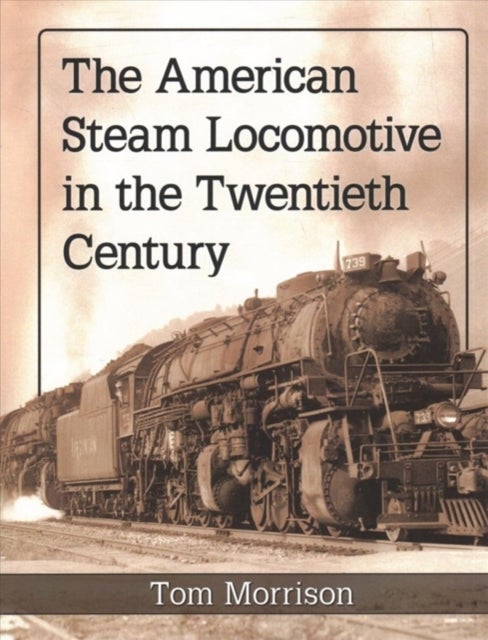 Bilde av The American Steam Locomotive In The Twentieth Century Av Tom Morrison