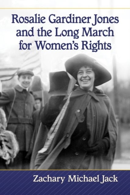 Rosalie Gardiner Jones and the Long March for Women's Rights