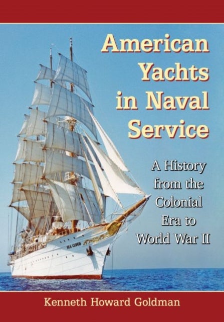 American Yachts in Naval Service - A History from the Colonial Era to World War II