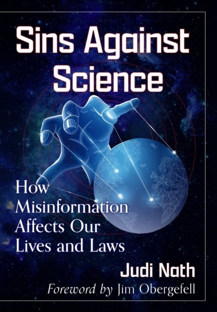 Sins Against Science - How Misinformation Affects Our Lives and Laws