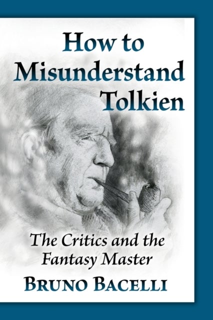 Bilde av How To Misunderstand Tolkien Av Bruno Bacelli