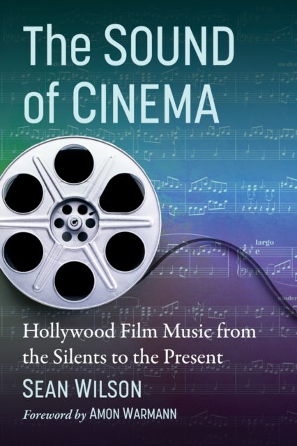 The Sound of Cinema - Hollywood Film Music from the Silents to the Present
