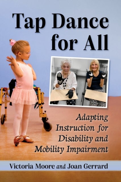 Tap Dance for All - Adapting Instruction for Disability and Mobility Impairment