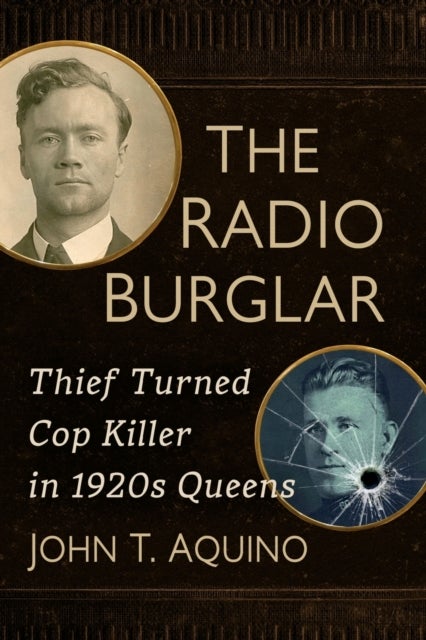 The Radio Burglar - Thief Turned Cop Killer in 1920s Queens