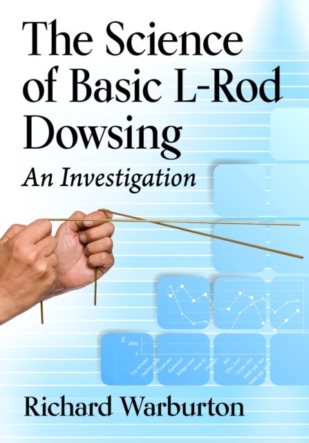 The Science of Basic L-Rod Dowsing - An Investigation