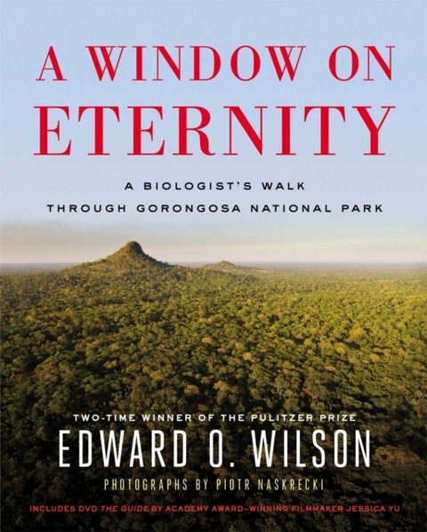 A Window on Eternity - A Biologist's Walk Through Gorongosa National Park