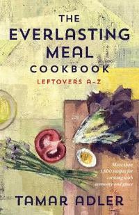 The Everlasting Meal Cookbook - Leftovers A-Z