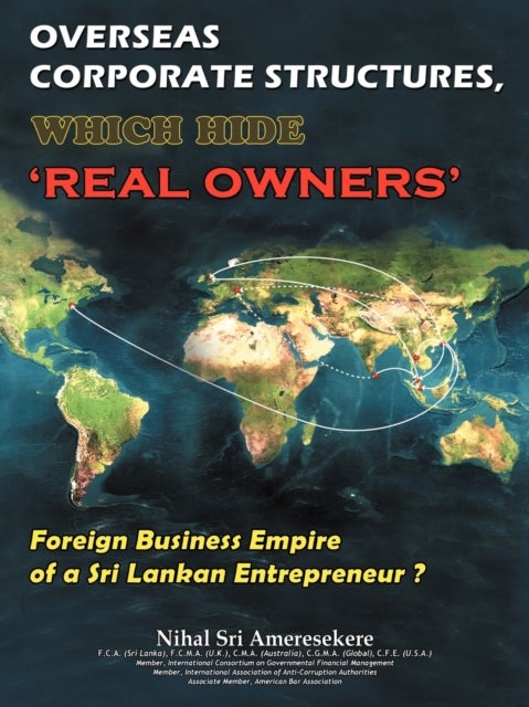 Overseas Corporate Structures, Which Hide 'Real Owners' - Foreign Business Empire of a Sri Lankan Entrepreneur ?