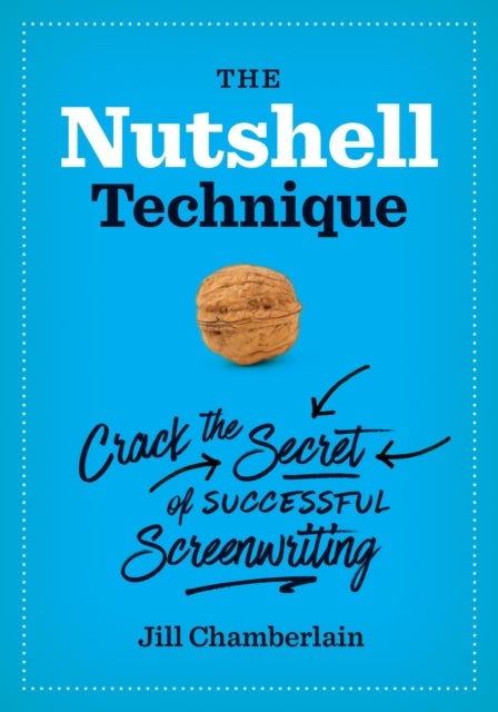The Nutshell Technique - Crack the Secret of Successful Screenwriting