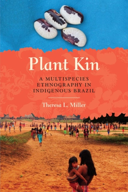 Plant Kin - A Multispecies Ethnography in Indigenous Brazil