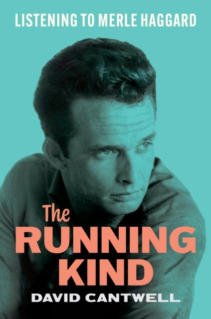 The Running Kind - Listening to Merle Haggard