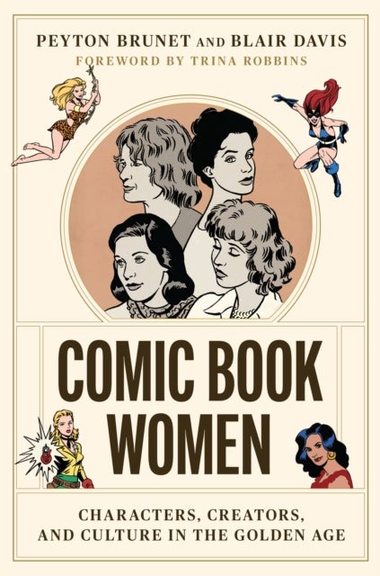Comic Book Women - Characters, Creators, and Culture in the Golden Age