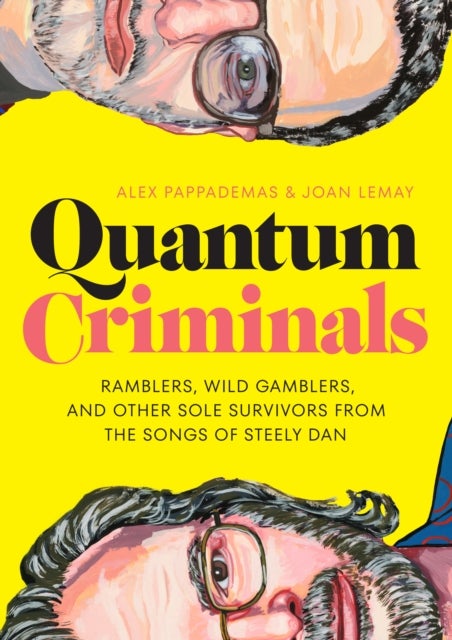 Quantum Criminals - Ramblers, Wild Gamblers, and Other Sole Survivors from the Songs of Steely Dan