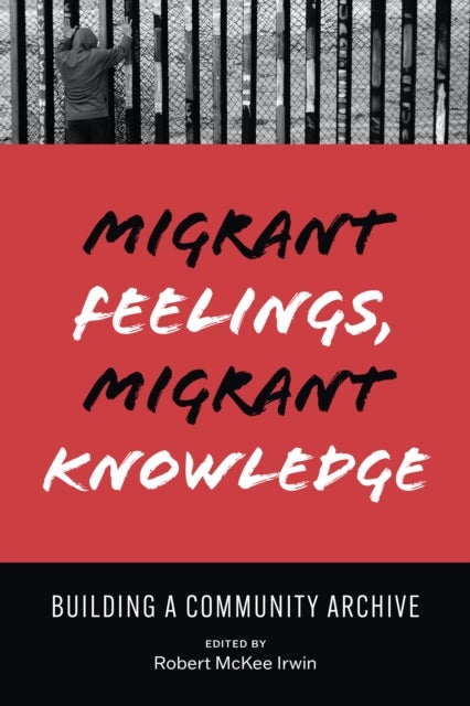 Bilde av Migrant Feelings, Migrant Knowledge