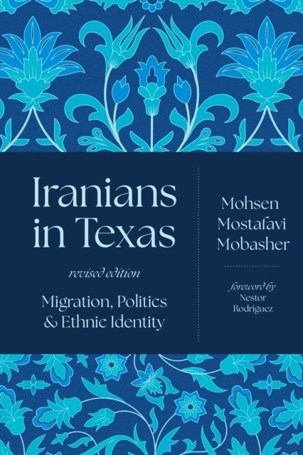 Iranians in Texas - Migration, Politics, and Ethnic Identity