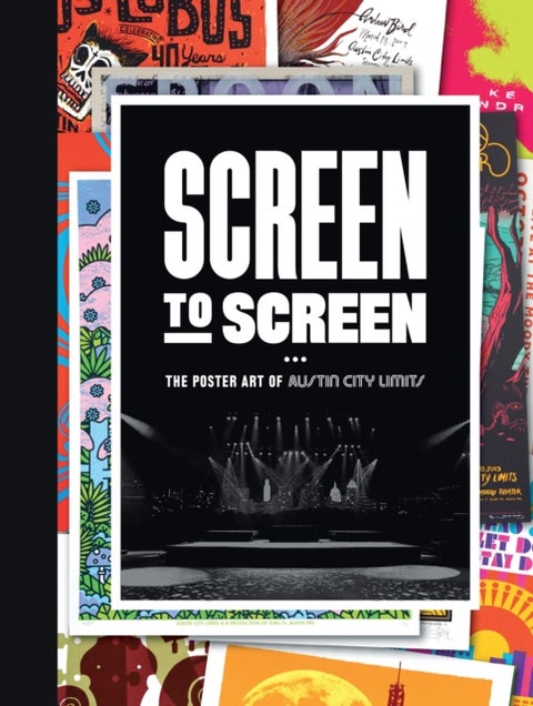 Screen to Screen - The Poster Art of Austin City Limits