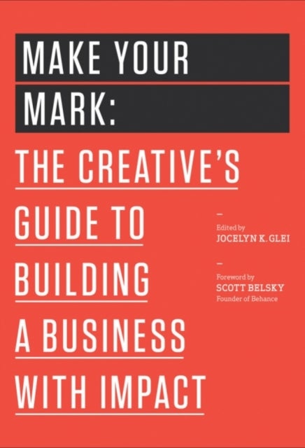 Make Your Mark - The Creative's Guide to Building a Business with Impact