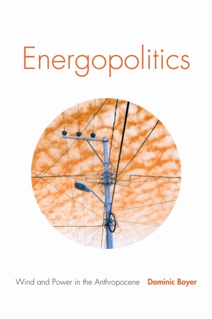Energopolitics - Wind and Power in the Anthropocene
