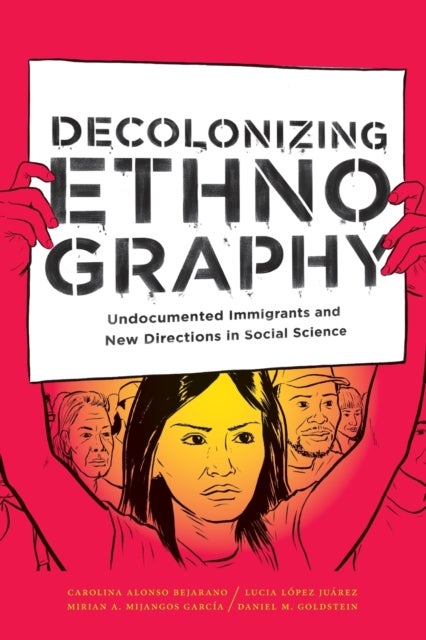 Bilde av Decolonizing Ethnography Av Carolina Alonso Bejarano, Lucia Lopez Juarez, Mirian A. Mijangos Garcia, Daniel M. Goldstein