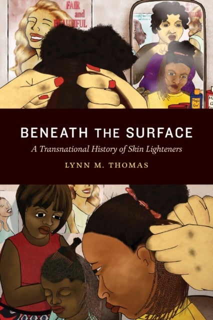 Beneath the Surface - A Transnational History of Skin Lighteners