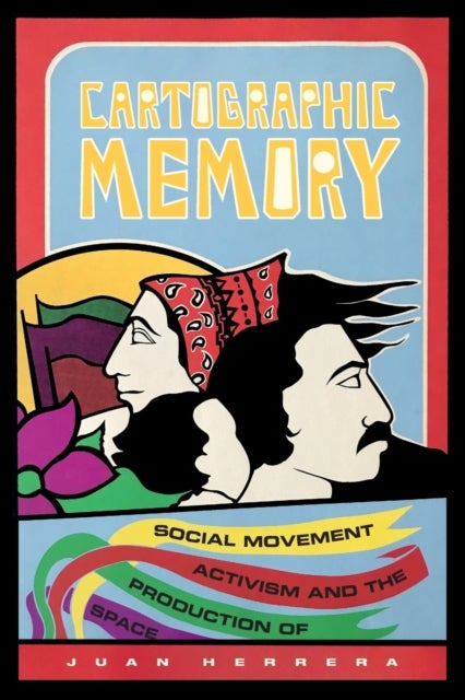 Cartographic Memory - Social Movement Activism and the Production of Space