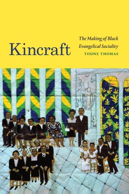 Kincraft - The Making of Black Evangelical Sociality