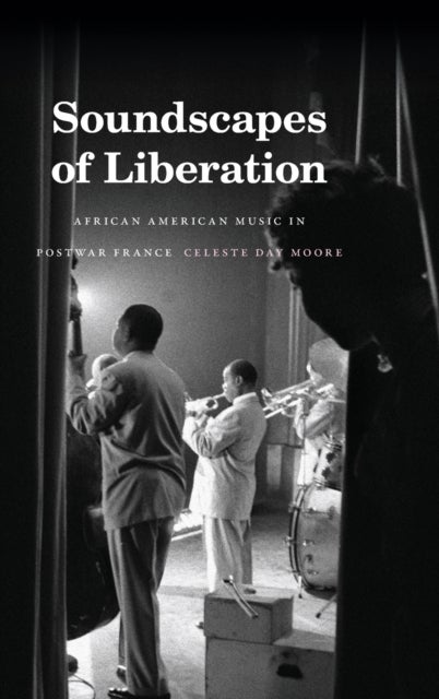 Soundscapes of Liberation - African American Music in Postwar France