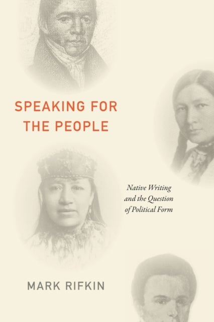Speaking for the People - Native Writing and the Question of Political Form