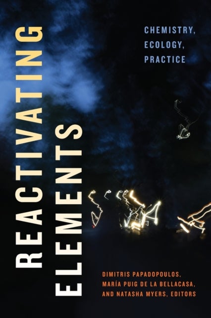 Reactivating Elements - Chemistry, Ecology, Practice