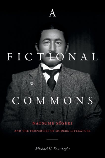 A Fictional Commons - Natsume Soseki and the Properties of Modern Literature