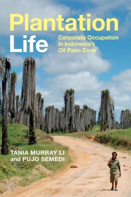 Plantation Life - Corporate Occupation in Indonesia's Oil Palm Zone