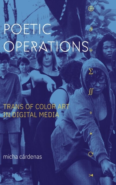 Poetic Operations - Trans of Color Art in Digital Media