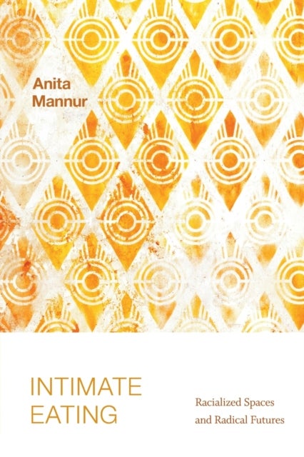 Intimate Eating - Racialized Spaces and Radical Futures