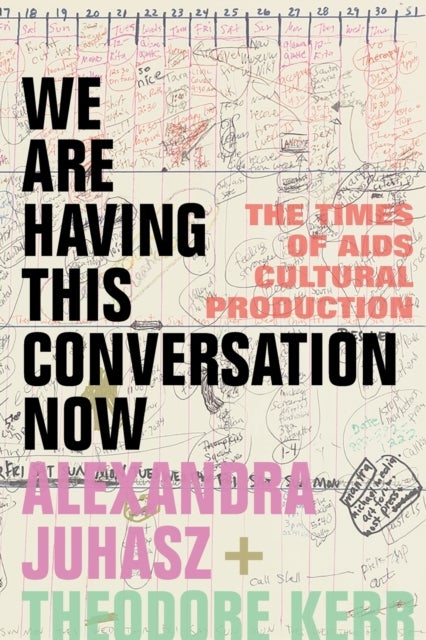We Are Having This Conversation Now - The Times of AIDS Cultural Production
