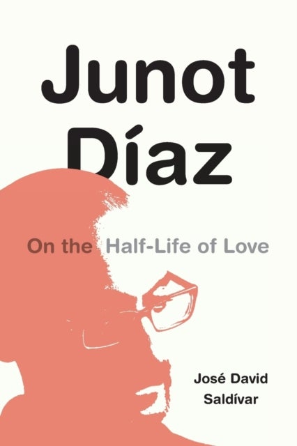 Junot Diaz - On the Half-Life of Love