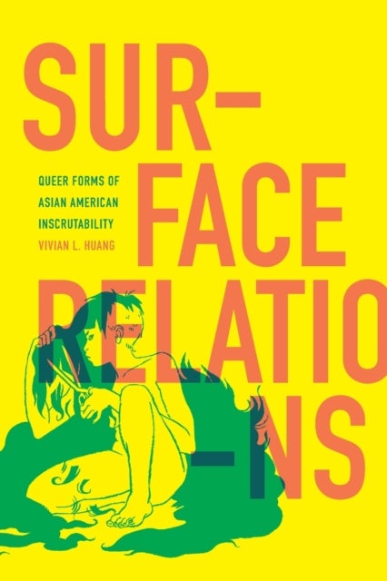Surface Relations - Queer Forms of Asian American Inscrutability