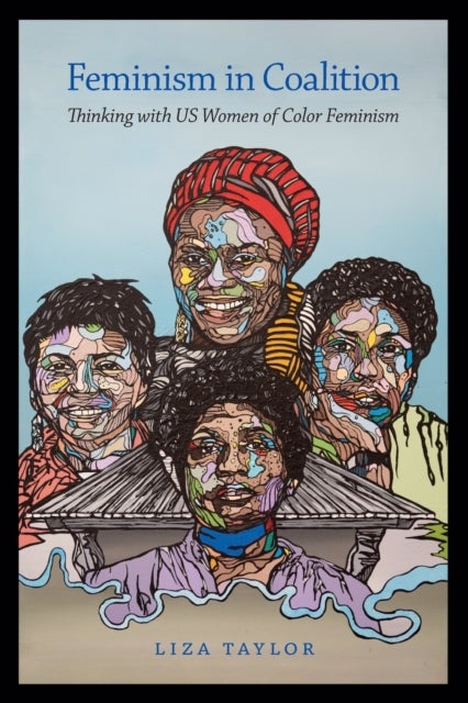 Feminism in Coalition - Thinking with US Women of Color Feminism