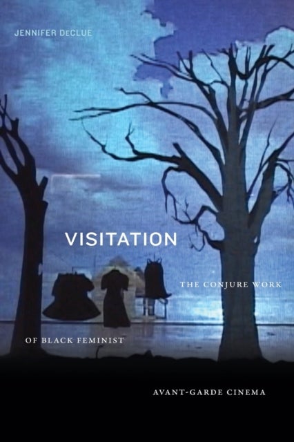 Visitation - The Conjure Work of Black Feminist Avant-Garde Cinema