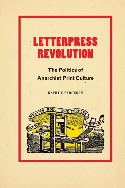 Letterpress Revolution - The Politics of Anarchist Print Culture