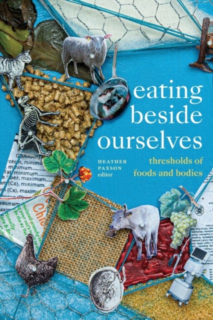 Eating beside Ourselves - Thresholds of Foods and Bodies