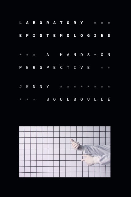 Laboratory Epistemologies - A Hands-On Perspective