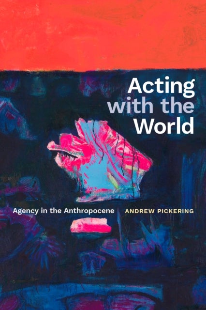 Acting with the World - Agency in the Anthropocene